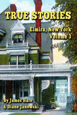 Wahre Geschichten: Elmira, New York Band 3 - True Stories: Elmira, New York Volume 3