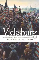 Vicksburg: Der Feldzug, der den Mississippi öffnete - Vicksburg: The Campaign That Opened the Mississippi