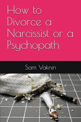 Wie man sich von einem Narzissten oder einem Psychopathen scheiden lässt - How to Divorce a Narcissist or a Psychopath