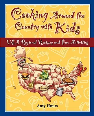 Kochen auf dem Lande mit Kindern: Regionale Rezepte und lustige Aktivitäten aus den USA - Cooking Around the Country with Kids: USA Regional Recipes and Fun Activities