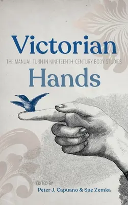 Viktorianische Hände: Die manuelle Wende in den Körperstudien des neunzehnten Jahrhunderts - Victorian Hands: The Manual Turn in Nineteenth-Century Body Studies