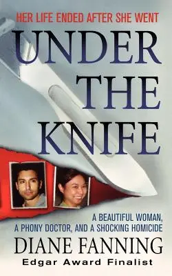 Unter dem Messer: Eine schöne Frau, ein falscher Arzt und ein schockierender Mord - Under the Knife: A Beautiful Woman, a Phony Doctor, and a Shocking Homicide