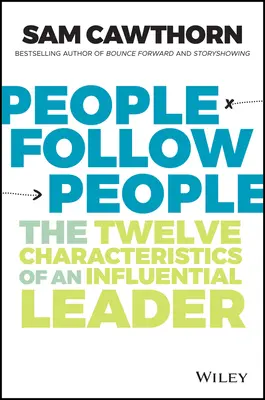 Menschen folgen Menschen: Die zwölf Merkmale einer einflussreichen Führungskraft - People Follow People: The Twelve Characteristics of an Influential Leader