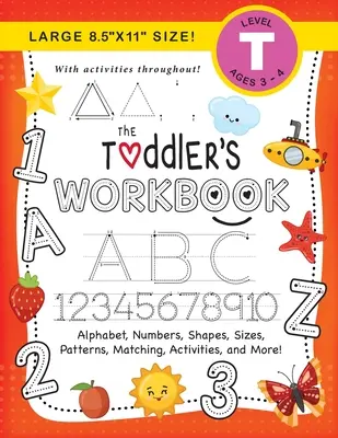 The Toddler's Workbook: (Ages 3-4) Alphabet, Zahlen, Formen, Größen, Muster, Zuordnungen, Aktivitäten und mehr! (Großformat 8,5x11