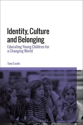 Identität, Kultur und Zugehörigkeit: Erziehung junger Kinder für eine sich verändernde Welt - Identity, Culture and Belonging: Educating Young Children for a Changing World