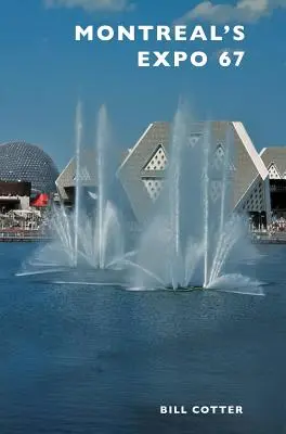 Die Expo 67 in Montreal - Montreal's Expo 67