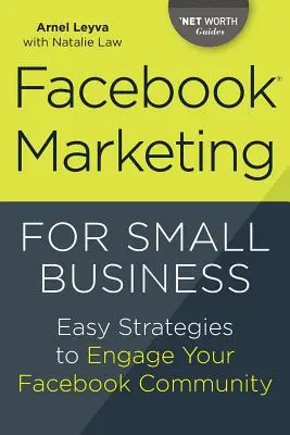 Facebook-Marketing für kleine Unternehmen: Einfache Strategien zur Einbindung Ihrer Facebook-Gemeinschaft - Facebook Marketing for Small Business: Easy Strategies to Engage Your Facebook Community