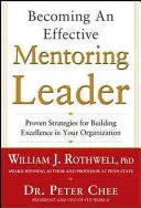 Wirksames Mentoring für Führungskräfte: Bewährte Strategien zum Aufbau von Exzellenz in Ihrer Organisation - Becoming an Effective Mentoring Leader: Proven Strategies for Building Excellence in Your Organization