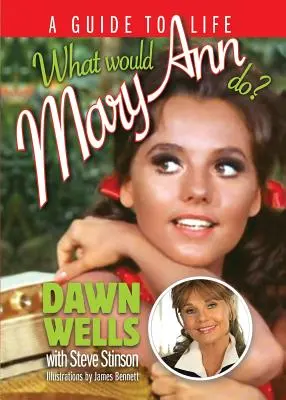 Was würde Mary Ann tun? Ein Leitfaden für das Leben - What Would Mary Ann Do?: A Guide To Life