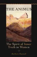 Der Animus: Der Geist der inneren Wahrheit in der Frau - The Animus: The Spirit of Inner Truth in Women