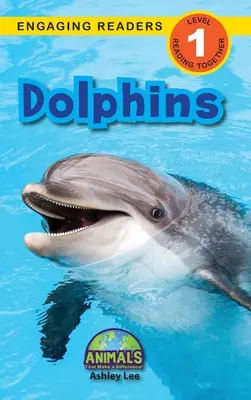 Delfine: Tiere, die einen Unterschied machen! (Fesselnde Lesebücher, Stufe 1) - Dolphins: Animals That Make a Difference! (Engaging Readers, Level 1)