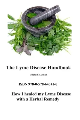 Das Lyme-Borreliose-Handbuch: Wie ich die Borreliose mit einem pflanzlichen Heilmittel besiegte - The Lyme Disease Handbook: How I beat Lyme Disease with a Herbal Remedy