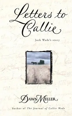 Briefe an Callie: Die Geschichte von Jack Wade - Letters to Callie: Jack Wade's Story