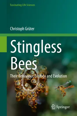 Stachellose Bienen: Ihr Verhalten, ihre Ökologie und ihre Evolution - Stingless Bees: Their Behaviour, Ecology and Evolution