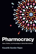 Pharmokratie: Wert, Politik und Wissen in der globalen Biomedizin - Pharmocracy: Value, Politics, and Knowledge in Global Biomedicine
