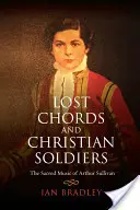 Verlorene Akkorde und christliche Soldaten: Die geistliche Musik von Arthur Sullivan - Lost Chords and Christian Soldiers: The Sacred Music of Arthur Sullivan