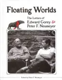 Schwebende Welten: Die Briefe von Edward Gorey & Peter F. Neumeyer - Floating Worlds: The Letters of Edward Gorey & Peter F. Neumeyer