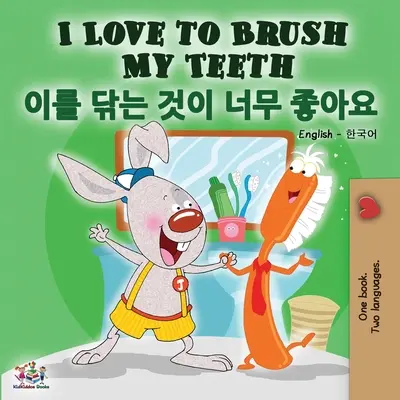 Ich liebe es, meine Zähne zu putzen (Englisch Koreanisch Zweisprachiges Buch) - I Love to Brush My Teeth (English Korean Bilingual Book)
