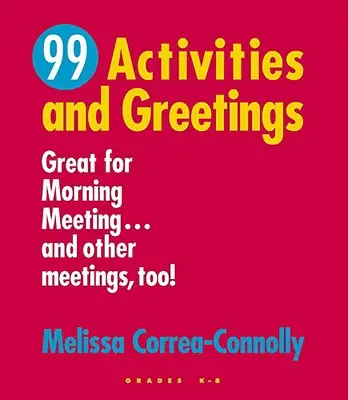 99 Aktivitäten und Grüße, Klassen K-8: Ideal für die Morgenbesprechung ... und auch für andere Besprechungen! - 99 Activities and Greetings, Grades K-8: Great for Morning Meeting... and Other Meetings, Too!