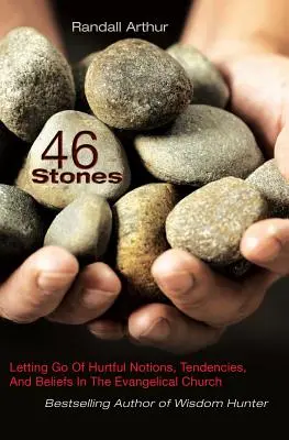 46 Steine: Das Loslassen von verletzenden Vorstellungen, Tendenzen und Überzeugungen in der evangelischen Kirche - 46 Stones: Letting Go Of Hurtful Notions, Tendencies, And Beliefs In The Evangelical Church