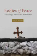 Körper des Friedens: Ekklesiologie, Gewaltlosigkeit und Zeugnis - Bodies of Peace: Ecclesiology, Nonviolence, and Witness