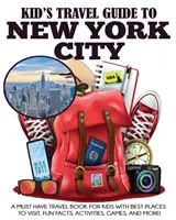 Reiseführer für Kinder zu New York City: Ein unentbehrliches Reisebuch für Kinder mit den besten Sehenswürdigkeiten, lustigen Fakten, Aktivitäten, Spielen und mehr! - Kid's Travel Guide to New York City: A Must Have Travel Book for Kids with Best Places to Visit, Fun Facts, Activities, Games, and More!