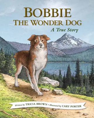 Bobbie, der Wunderhund: Eine wahre Geschichte - Bobbie the Wonder Dog: A True Story