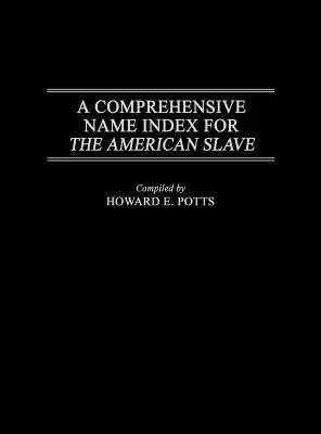 Ein umfassender Namensindex für den amerikanischen Sklaven - A Comprehensive Name Index for the American Slave