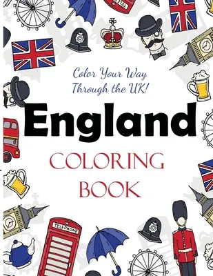 England-Malbuch: Color Your Way Through the UK! - England Coloring Book: Color Your Way Through the UK!