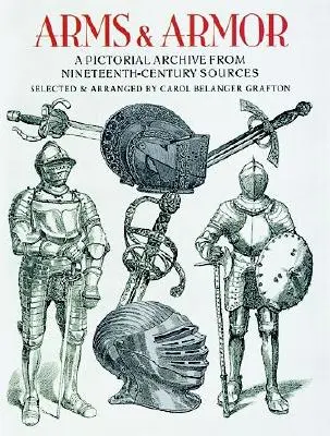 Waffen und Rüstungen: Ein Bildarchiv aus Quellen des neunzehnten Jahrhunderts - Arms and Armor: A Pictorial Archive from Nineteenth-Century Sources