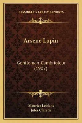 Arsène Lupin: Gentleman-Cambrioleur (1907) - Arsene Lupin: Gentleman-Cambrioleur (1907)