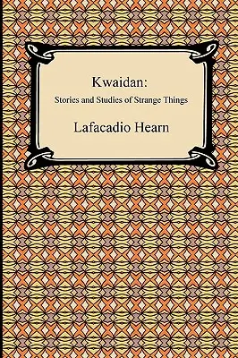 Kwaidan: Geschichten und Studien über seltsame Dinge - Kwaidan: Stories and Studies of Strange Things