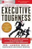 Zähigkeit für Führungskräfte: Das Mental-Trainingsprogramm zur Steigerung Ihrer Führungsleistung - Executive Toughness: The Mental-Training Program to Increase Your Leadership Performance