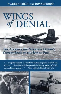 Flügel der Verleugnung: Die verdeckte Rolle der Alabama Air National Guard in der Schweinebucht - Wings of Denial: The Alabama Air National Guard's Covert Role at the Bay of Pigs