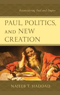 Paulus, Politik und die neue Schöpfung: Paulus und das Imperium neu überdenken - Paul, Politics, and New Creation: Reconsidering Paul and Empire