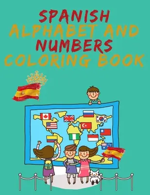 Spanish Alphabet and Numbers Coloring Book.Stunning Educational Book.Enthält Malvorlagen mit Buchstaben, Objekten und Wörtern, die mit jedem Buchstaben beginnen - Spanish Alphabet and Numbers Coloring Book.Stunning Educational Book.Contains coloring pages with letters, objects and words starting with each letter