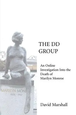 Die DD-Gruppe: Eine Online-Untersuchung über den Tod von Marilyn Monroe - The DD Group: An Online Investigation Into the Death of Marilyn Monroe