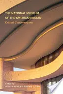 Das Nationalmuseum der amerikanischen Indianer: Critical Conversations - The National Museum of the American Indian: Critical Conversations