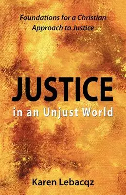 Gerechtigkeit in einer ungerechten Welt: Grundlagen für einen christlichen Ansatz in der Gerechtigkeit - Justice in an Unjust World: Foundations for a Christian Approach in Justice