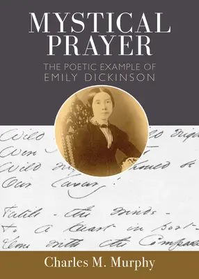 Mystisches Gebet: Das poetische Beispiel von Emily Dickinson - Mystical Prayer: The Poetic Example of Emily Dickinson