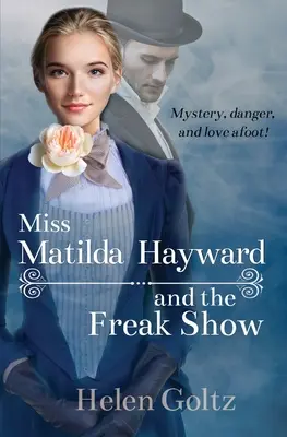 Fräulein Matilda Hayward und die Freakshow - Miss Matilda Hayward and the Freak Show