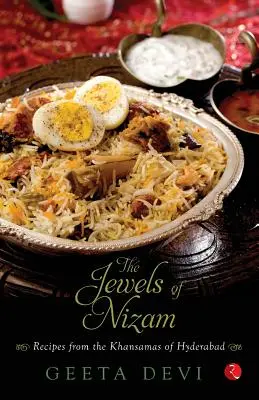 Die Juwelen der Nizam: Rezepte aus den Khansamas von Hyderabad - The Jewels of Nizam: Recipes from the Khansamas of Hyderabad