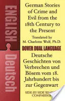 Deutsche Geschichten von Verbrechen und Bösem vom 18. Jahrhundert bis zur Gegenwart / Deutsche Geschichten Von Verbrechen Und Bsem Vom 18. Jahrhundert Bis Zur Gege - German Stories of Crime and Evil from the 18th Century to the Present / Deutsche Geschichten Von Verbrechen Und Bsem Vom 18. Jahrhundert Bis Zur Gege