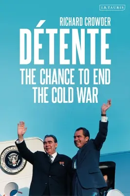 Dtente: Die Chance, den Kalten Krieg zu beenden - Dtente: The Chance to End the Cold War