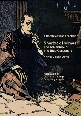 Eine Dovetale Press-Adaption von Sherlock Holmes: Das Abenteuer des blauen Karfunkels von Arthur Conan Doyle - A Dovetale Press Adaptation of Sherlock Holmes: The Adventure of The Blue Carbuncle by Arthur Conan Doyle