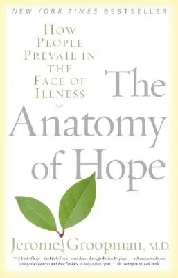 Die Anatomie der Hoffnung: Wie Menschen im Angesicht der Krankheit überleben - The Anatomy of Hope: How People Prevail in the Face of Illness