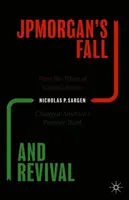 Jpmorgan's Fall und Wiederaufstieg: Wie die Konsolidierungswelle Amerikas führende Bank veränderte - Jpmorgan's Fall and Revival: How the Wave of Consolidation Changed America's Premier Bank