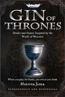 Gin of Thrones - Cocktails und Trinkspiele inspiriert von der Welt von Westeros - Gin of Thrones - Cocktails & drinking games inspired by the World of Westeros