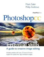 Photoshop CC: Grundlegende Fertigkeiten: Ein Leitfaden für die kreative Bildbearbeitung - Photoshop CC: Essential Skills: A Guide to Creative Image Editing