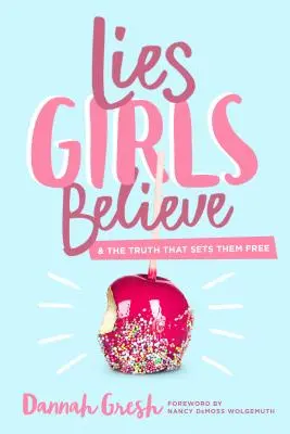 Lies Girls Believe: Und die Wahrheit, die sie befreit - Lies Girls Believe: And the Truth That Sets Them Free